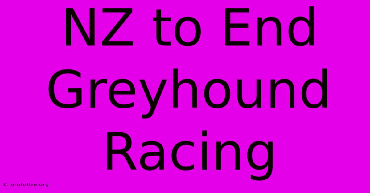 NZ To End Greyhound Racing