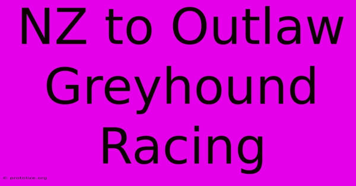 NZ To Outlaw Greyhound Racing