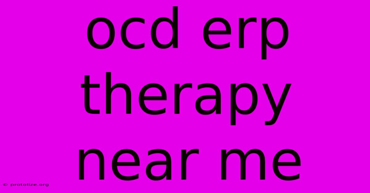 Ocd Erp Therapy Near Me Ocd Erp Therapy Near Me