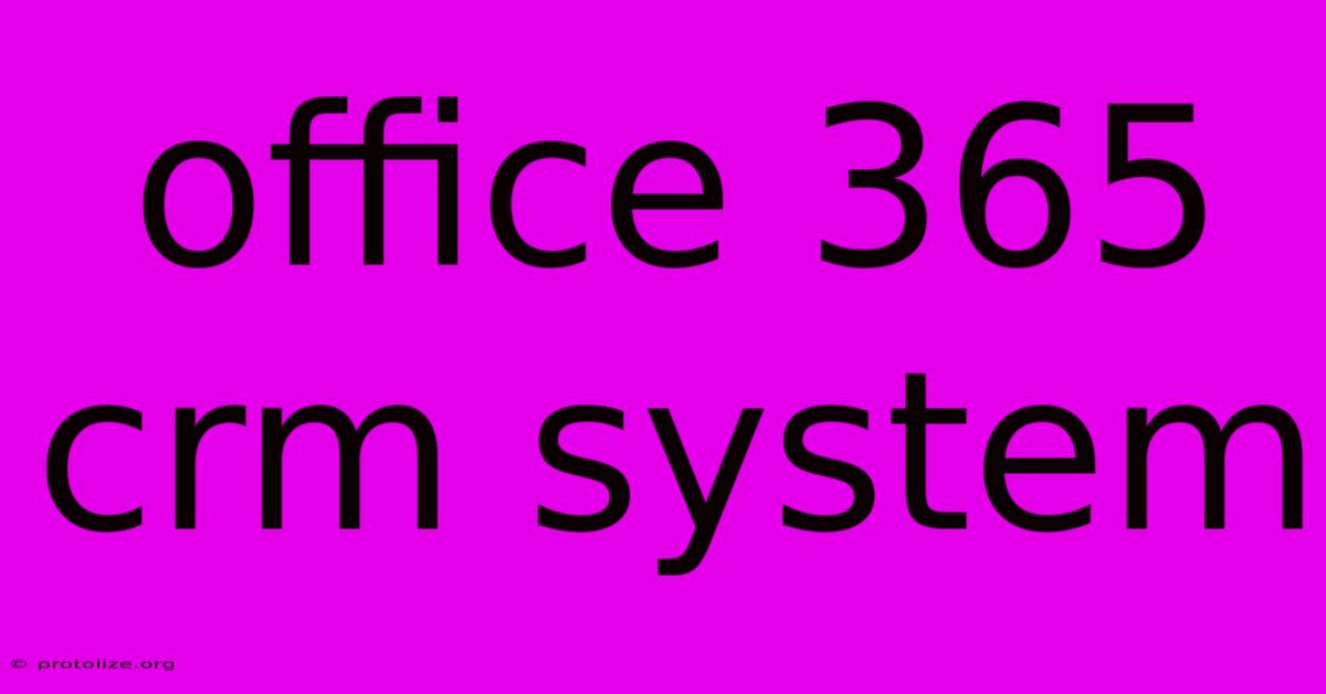 Office 365 Crm System Office 365 Crm System