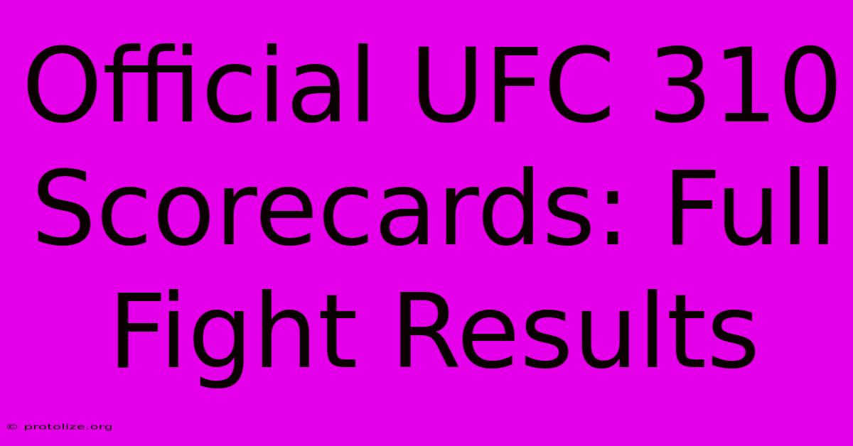 Official UFC 310 Scorecards: Full Fight Results Official UFC 310 Scorecards: Full Fight Results