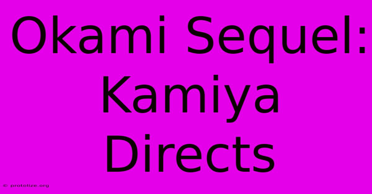 Okami Sequel: Kamiya Directs