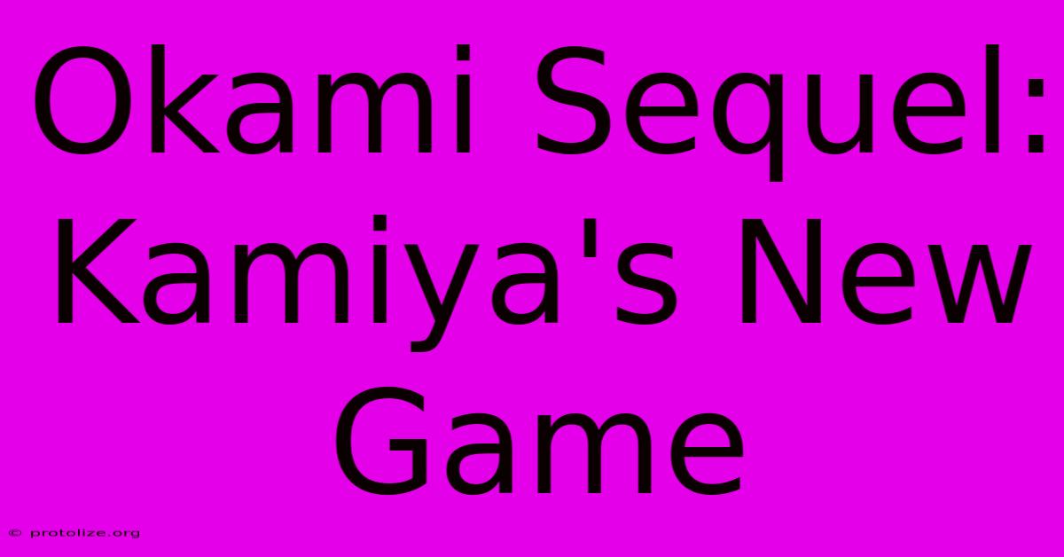 Okami Sequel: Kamiya's New Game