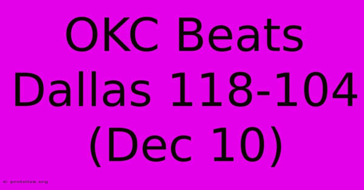 OKC Beats Dallas 118-104 (Dec 10) OKC Beats Dallas 118-104 (Dec 10)