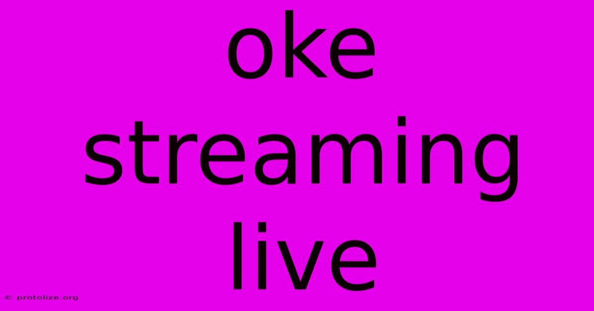 Oke Streaming Live