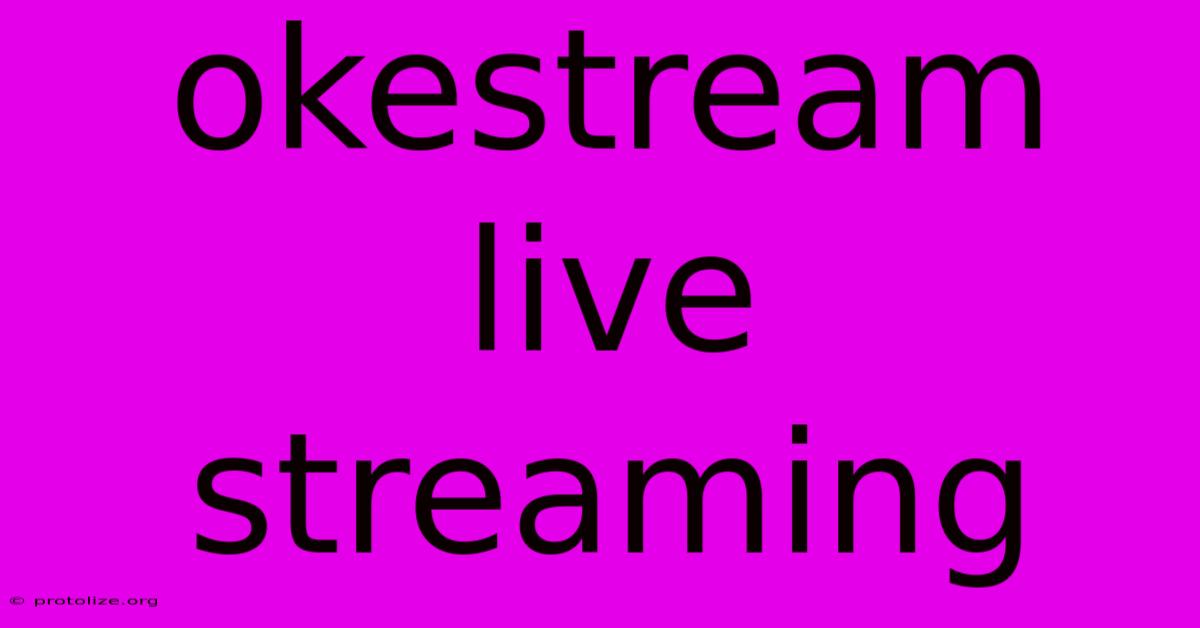 Okestream Live Streaming