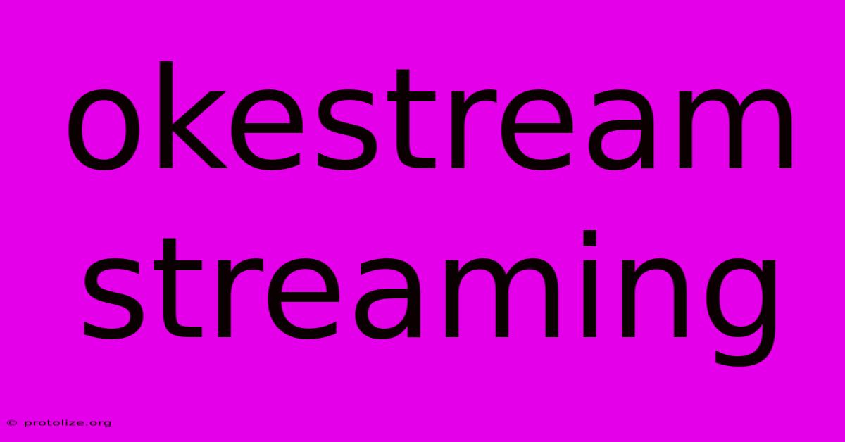 Okestream Streaming