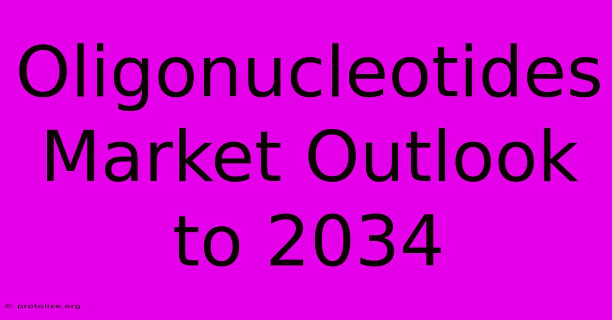 Oligonucleotides Market Outlook To 2034 Oligonucleotides Market Outlook To 2034