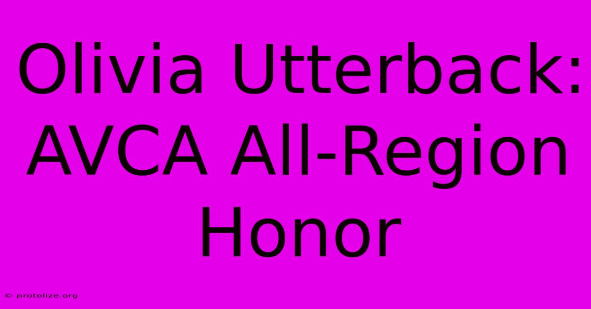Olivia Utterback: AVCA All-Region Honor Olivia Utterback: AVCA All-Region Honor