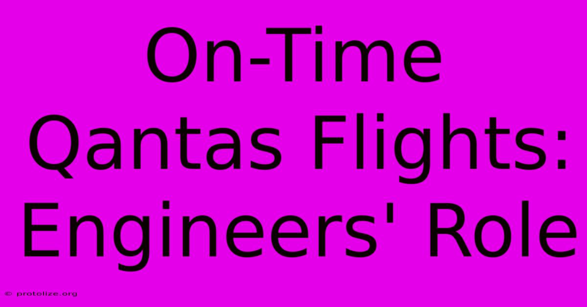 On-Time Qantas Flights: Engineers' Role