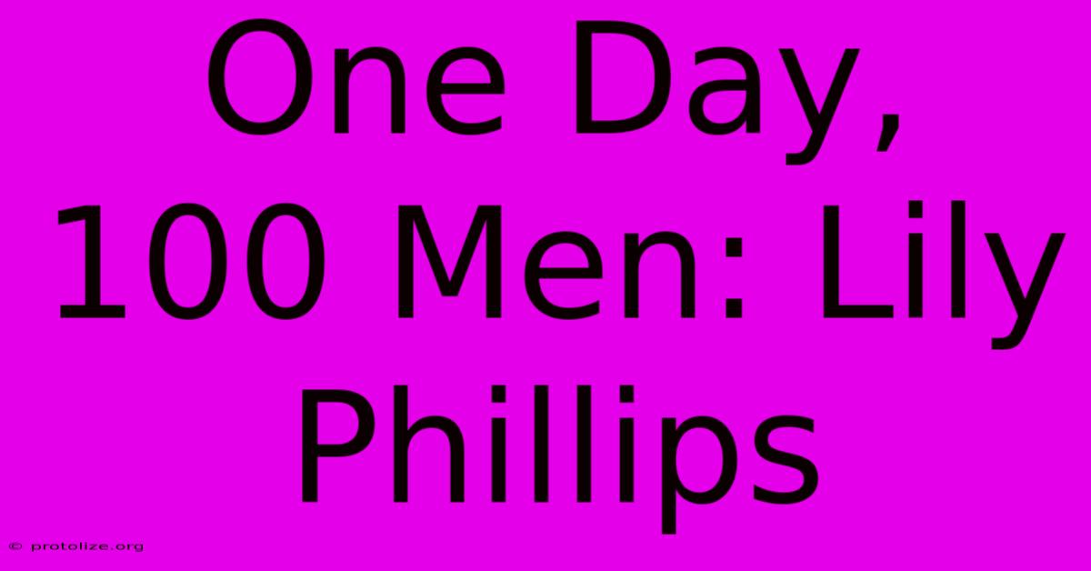One Day, 100 Men: Lily Phillips