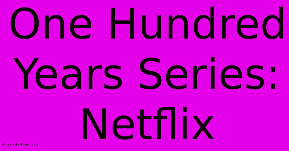 One Hundred Years Series: Netflix
