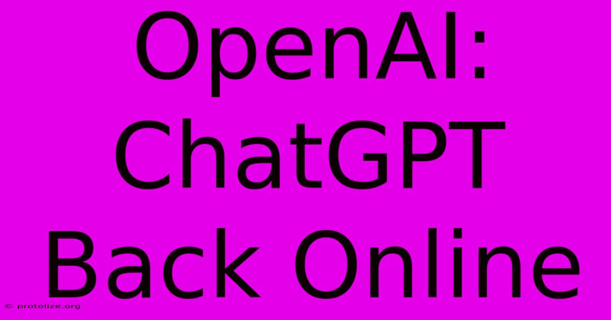 OpenAI: ChatGPT Back Online