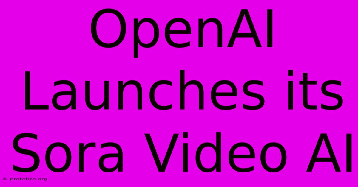 OpenAI Launches Its Sora Video AI