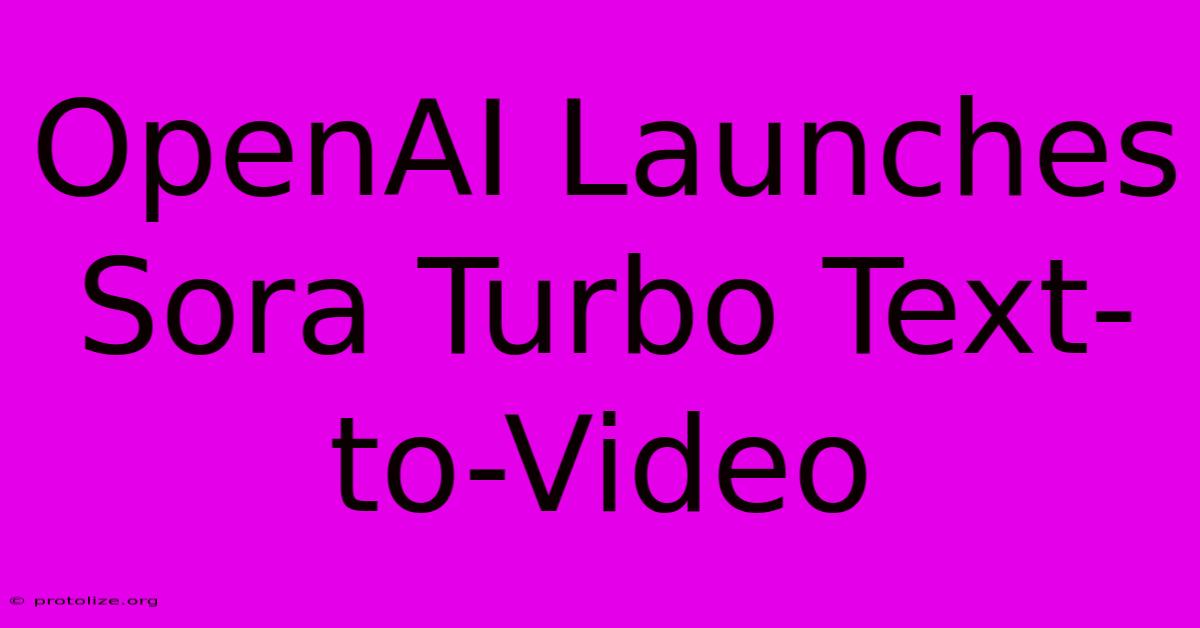 OpenAI Launches Sora Turbo Text-to-Video