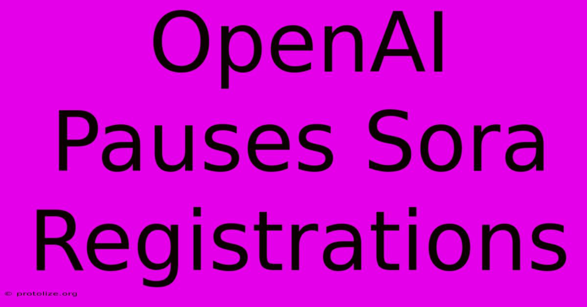 OpenAI Pauses Sora Registrations