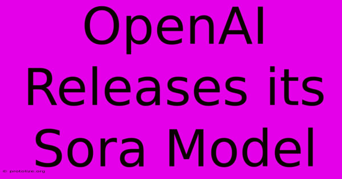 OpenAI Releases Its Sora Model