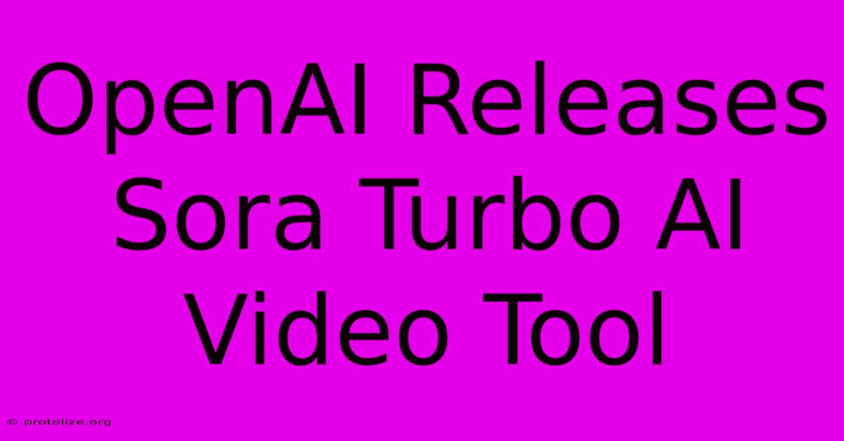 OpenAI Releases Sora Turbo AI Video Tool