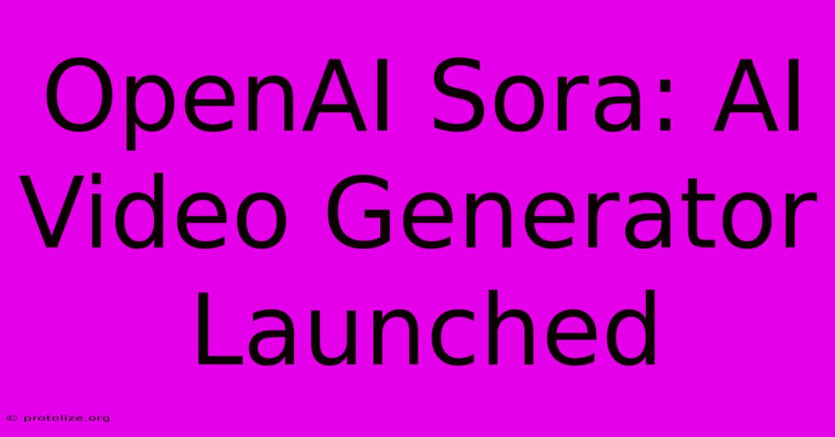 OpenAI Sora: AI Video Generator Launched