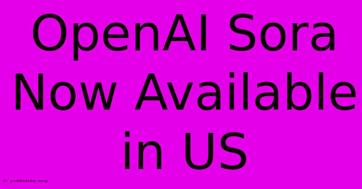 OpenAI Sora Now Available In US