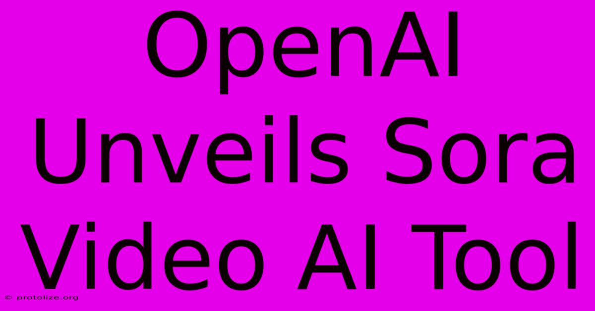 OpenAI Unveils Sora Video AI Tool