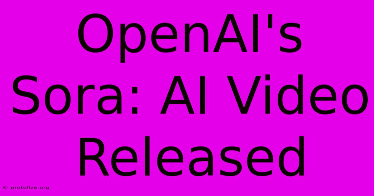 OpenAI's Sora: AI Video Released