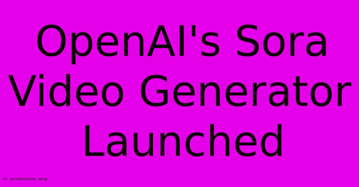 OpenAI's Sora Video Generator Launched