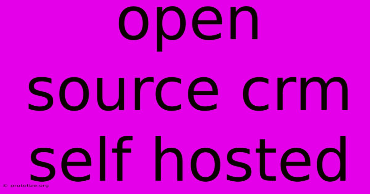 Open Source Crm Self Hosted Open Source Crm Self Hosted