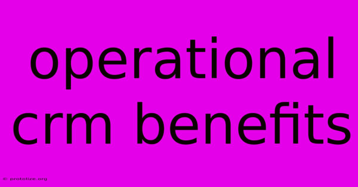 Operational Crm Benefits