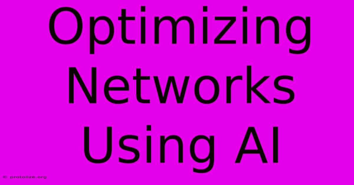 Optimizing Networks Using AI