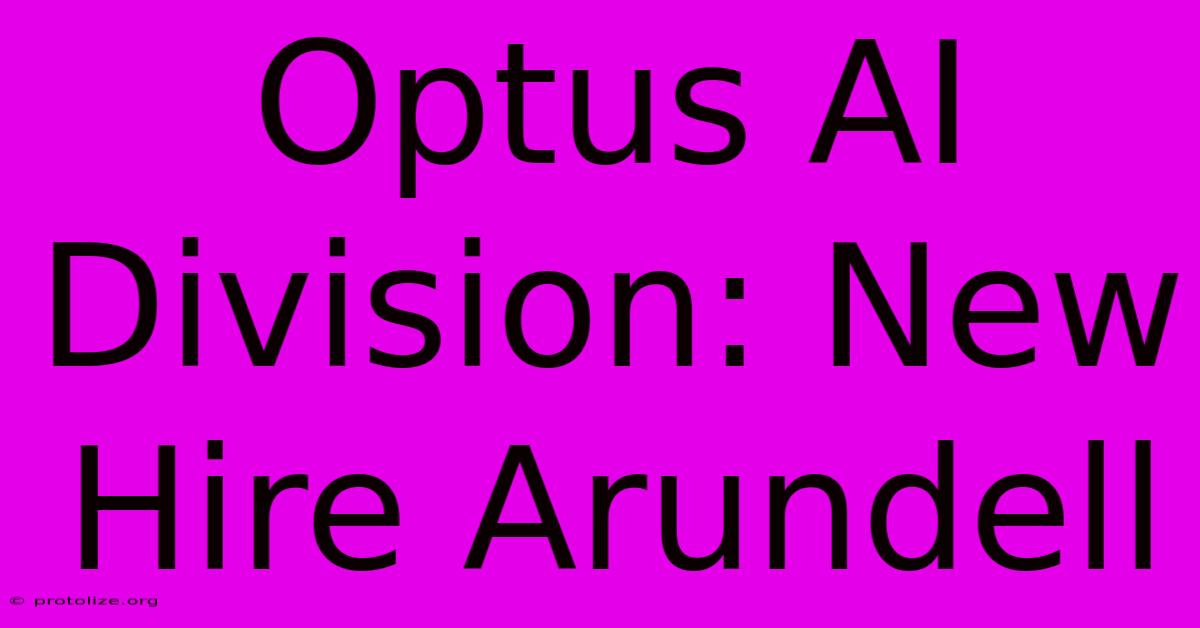 Optus AI Division: New Hire Arundell Optus AI Division: New Hire Arundell