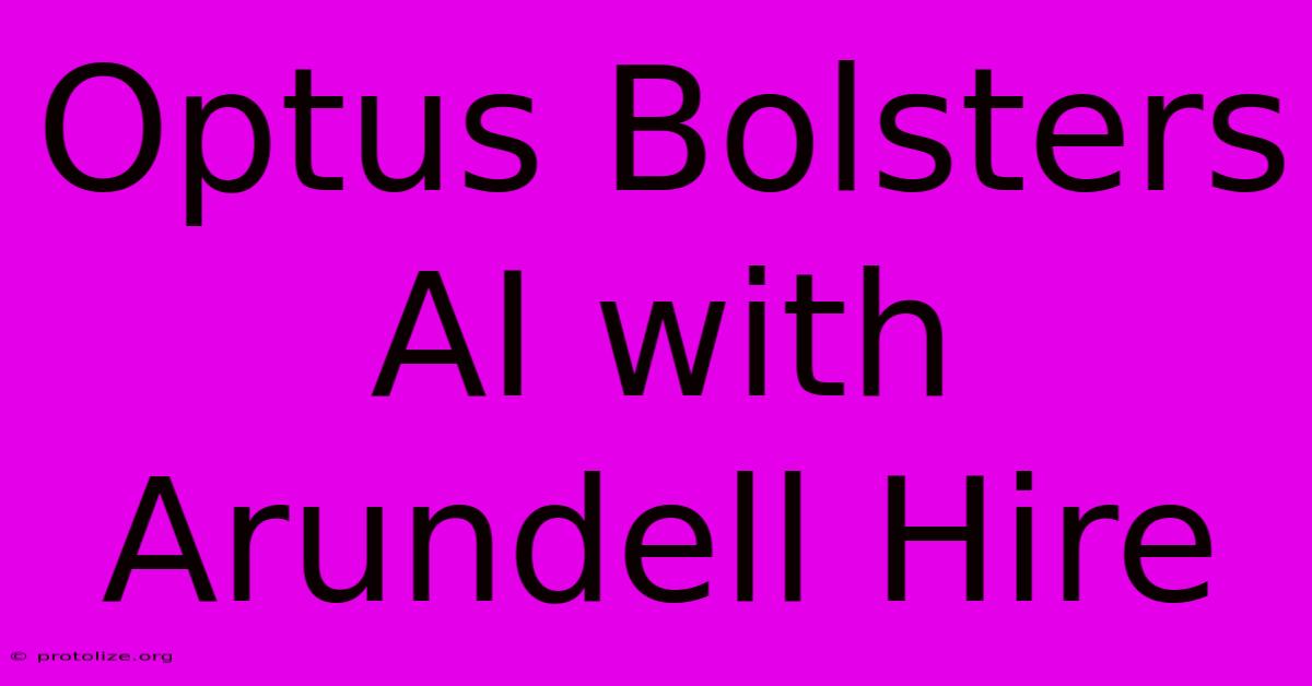 Optus Bolsters AI With Arundell Hire