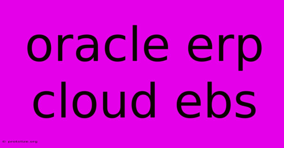 Oracle Erp Cloud Ebs Oracle Erp Cloud Ebs