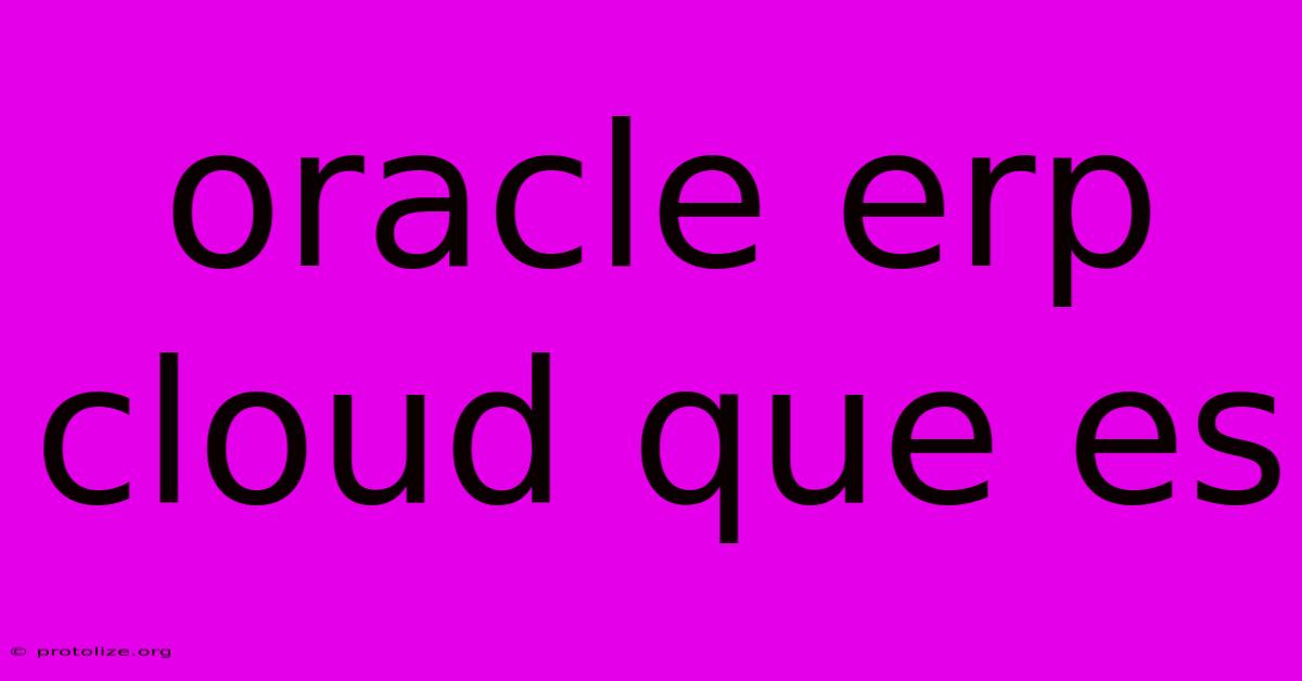 Oracle Erp Cloud Que Es Oracle Erp Cloud Que Es