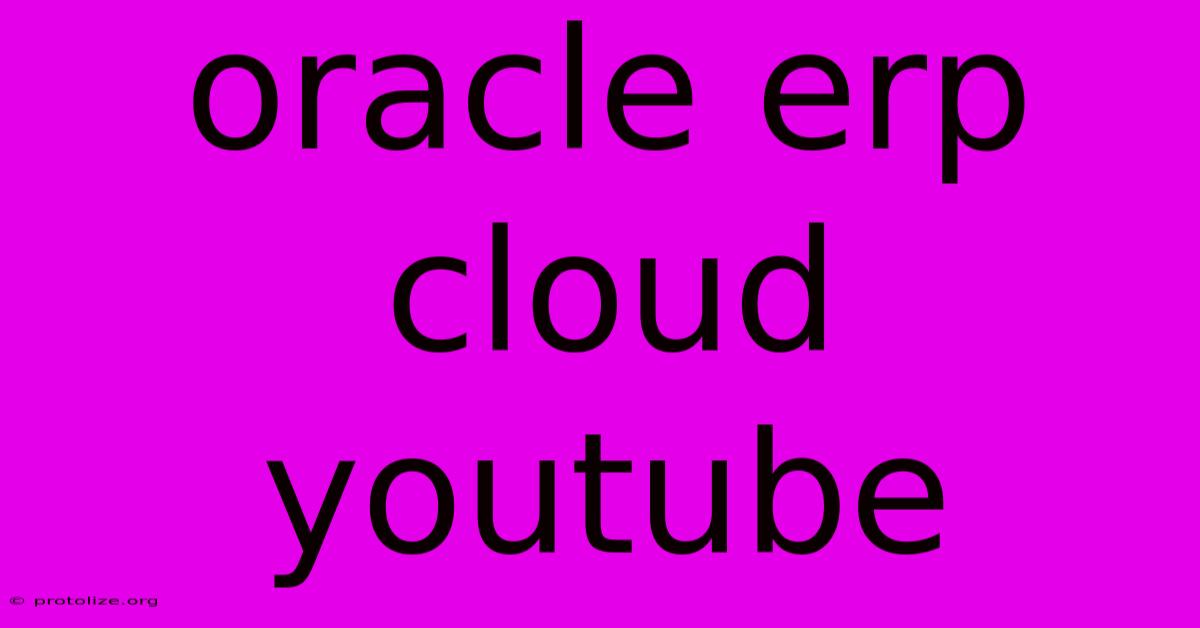 Oracle Erp Cloud Youtube Oracle Erp Cloud Youtube