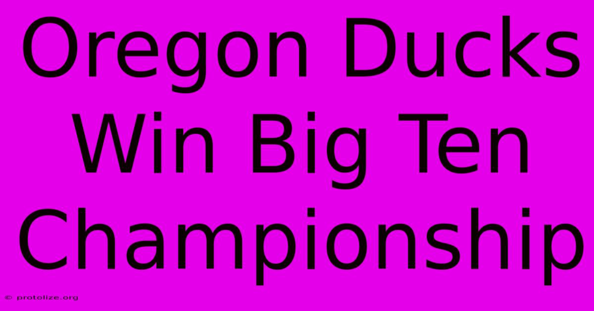 Oregon Ducks Win Big Ten Championship Oregon Ducks Win Big Ten Championship