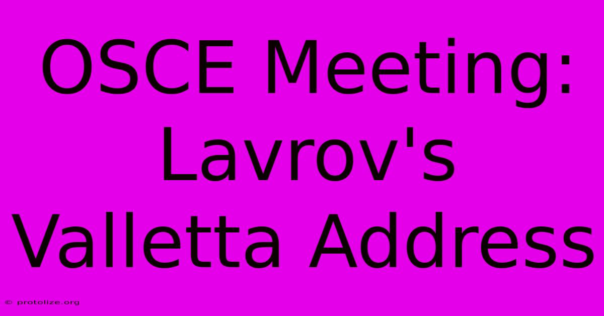OSCE Meeting: Lavrov's Valletta Address OSCE Meeting: Lavrov's Valletta Address