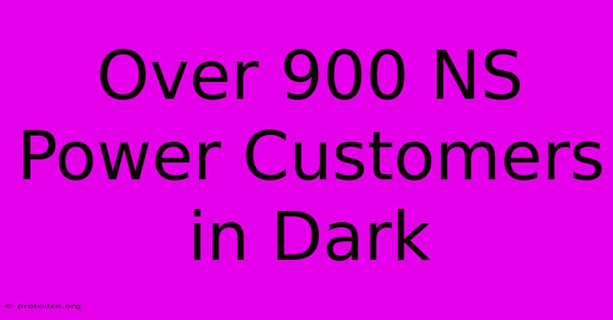 Over 900 NS Power Customers In Dark Over 900 NS Power Customers In Dark