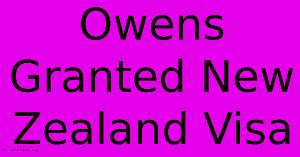 Owens Granted New Zealand Visa