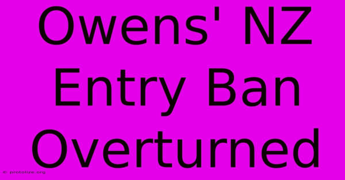 Owens' NZ Entry Ban Overturned