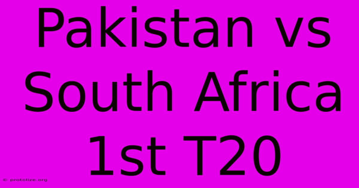 Pakistan Vs South Africa 1st T20 Pakistan Vs South Africa 1st T20