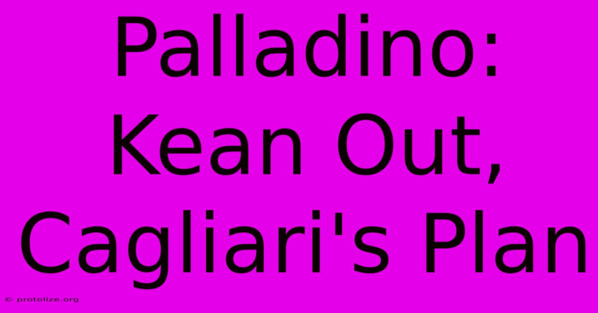 Palladino: Kean Out, Cagliari's Plan Palladino: Kean Out, Cagliari's Plan
