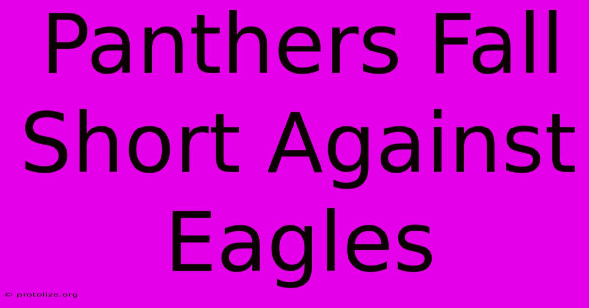 Panthers Fall Short Against Eagles Panthers Fall Short Against Eagles