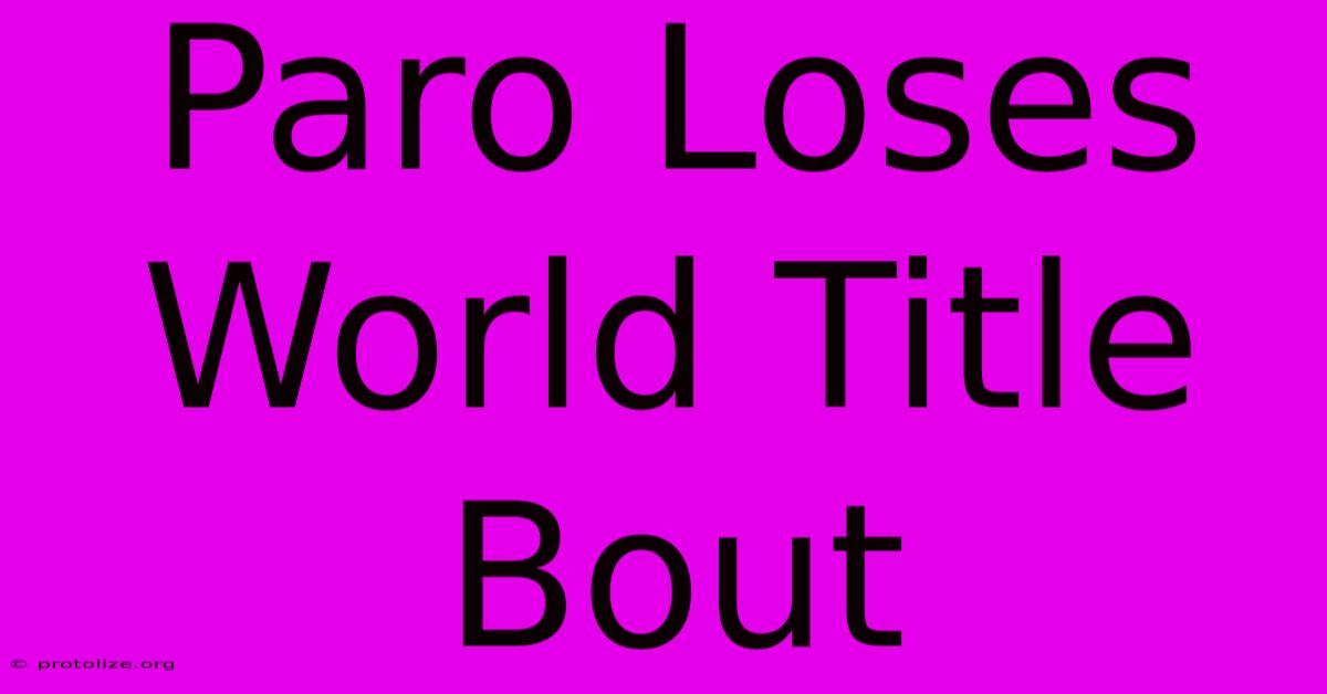 Paro Loses World Title Bout Paro Loses World Title Bout