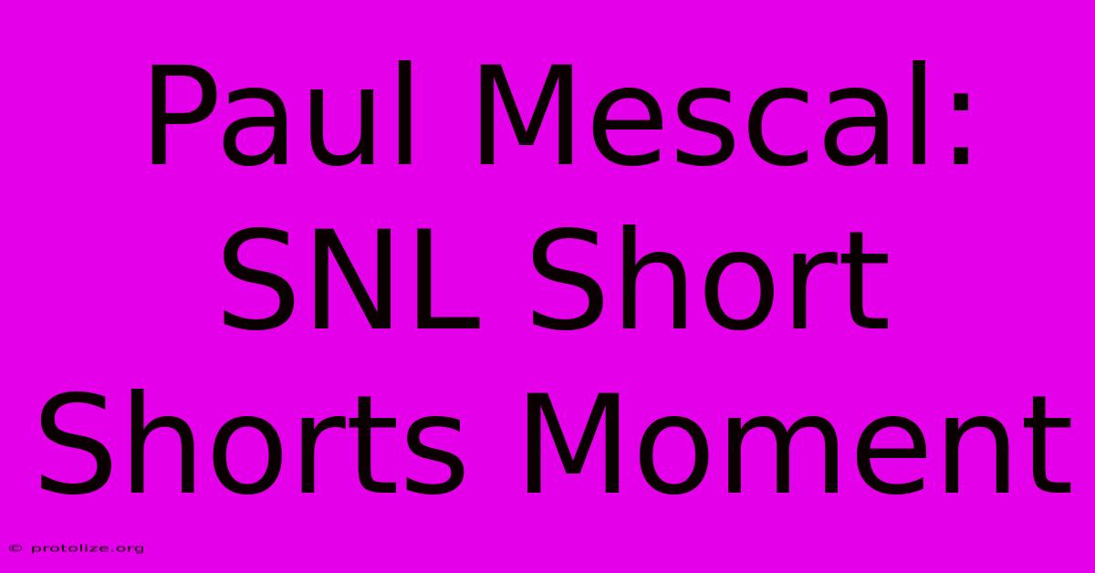 Paul Mescal: SNL Short Shorts Moment Paul Mescal: SNL Short Shorts Moment