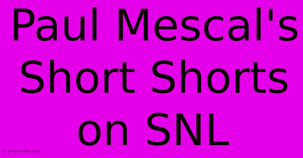 Paul Mescal's Short Shorts On SNL Paul Mescal's Short Shorts On SNL