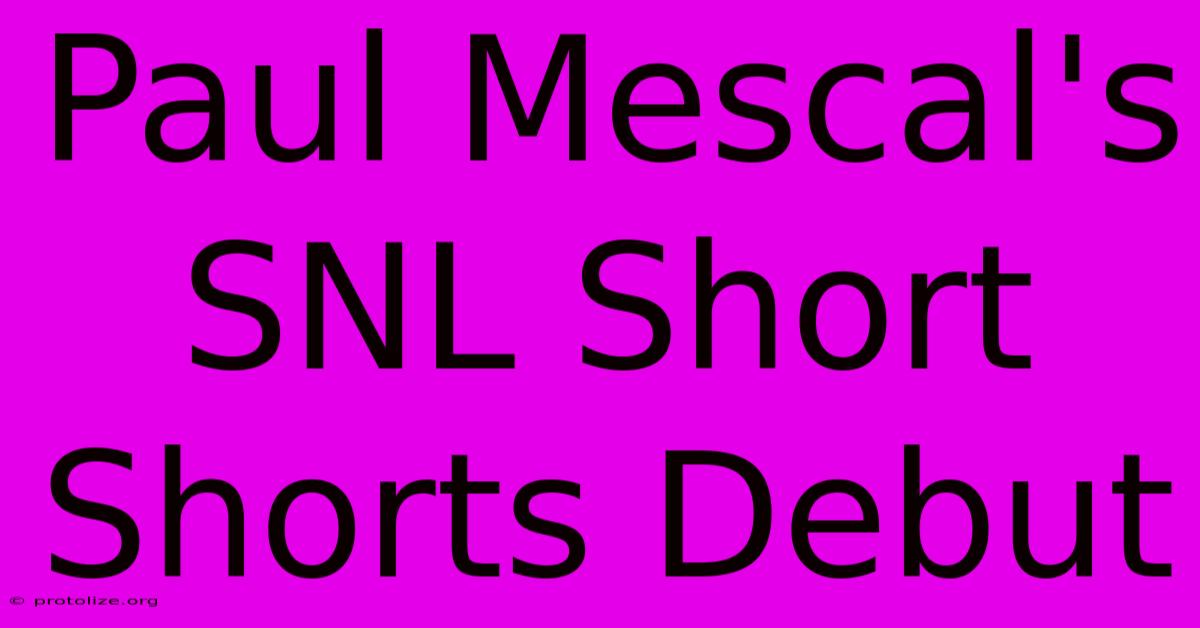 Paul Mescal's SNL Short Shorts Debut Paul Mescal's SNL Short Shorts Debut