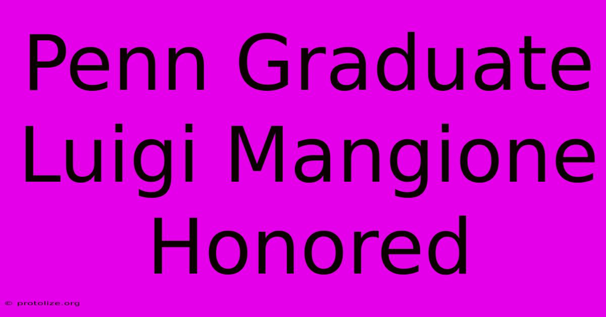 Penn Graduate Luigi Mangione Honored