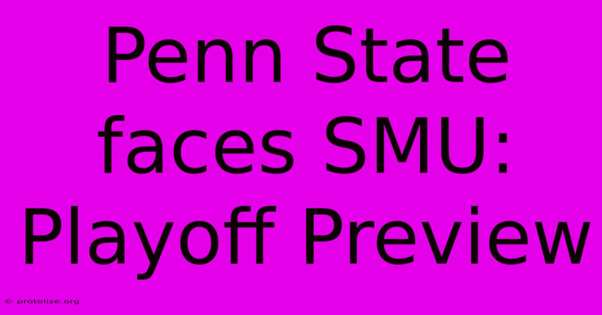 Penn State Faces SMU: Playoff Preview Penn State Faces SMU: Playoff Preview