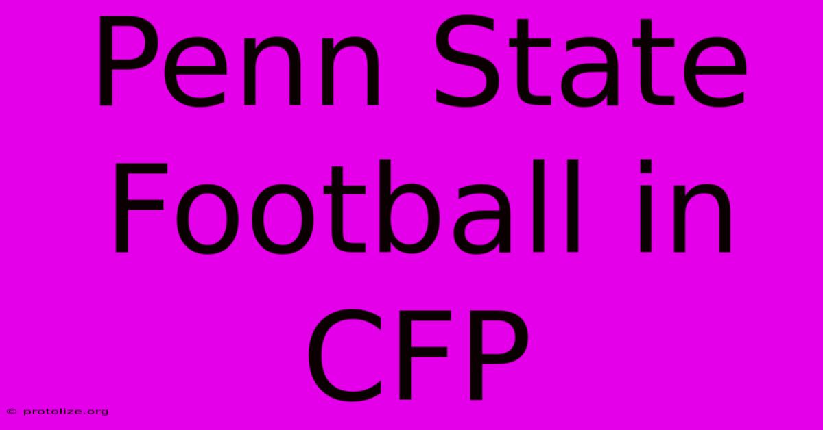 Penn State Football In CFP Penn State Football In CFP